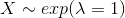 X\sim exp(\lambda =1)