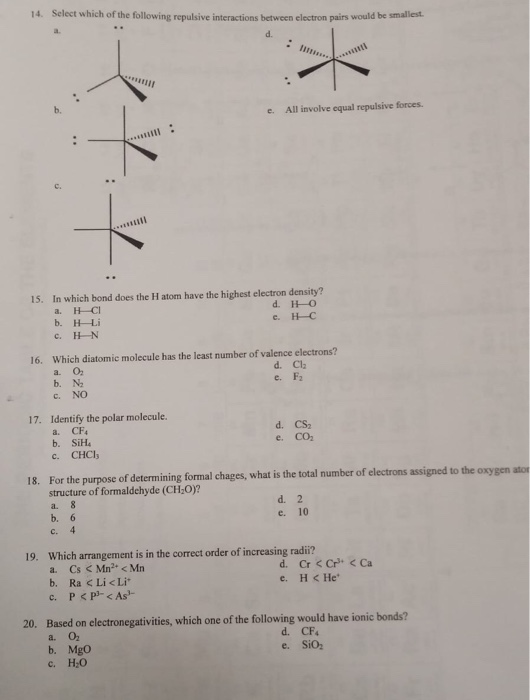 14. Select which of the following repulsive interactions between electron pairs would be sma c. All involve equal repulsive f