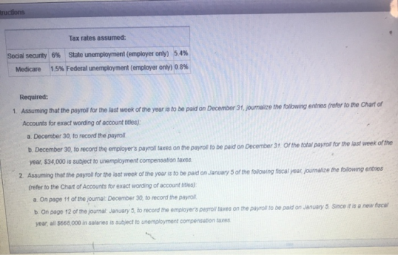 Rructions Tax rates assumed: Social security 6% State unemployment employer only) 5.4% Medicare 1.5% Federal unemployment (em