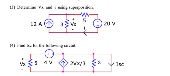 (3) Determine Vx and i using superposition. * Santorov 12 A (1) 3 ) 20 V (4) Find Isc for the following circuit. Vx 35 4V 2Vx