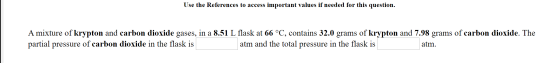 Use the References to access important values if needed for this question. A mixture of krypton and carbon dioxide gases, in