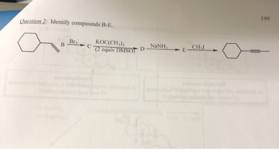 Question 2: Identify compounds B-E. 199 C KOC(CH3)3 33B NaNH (2 equiv DMSO DE CHI