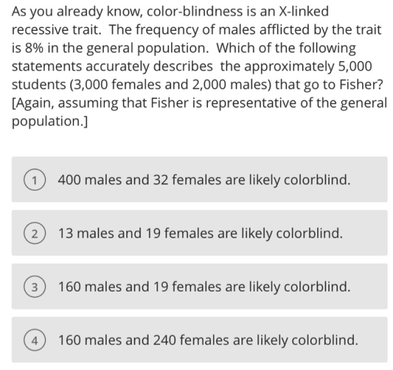 Innn As you already know, color-blindness is an X-linked recessive trait. The frequency of males afflicted by the trait is 8%