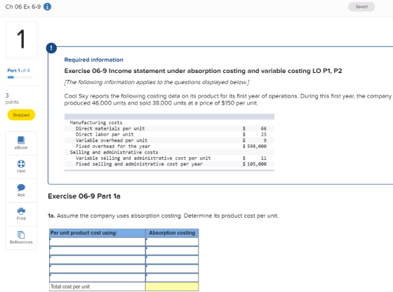 CH 06 Ex 6-9 Saved Part 1 of 4 Required information Exercise 06-9 Income statement under absorption costing and variable cost