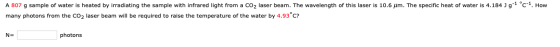 A 807 g sample of water is heated by irradiating the sample with infrared light from a CO2 laser beam. The wavelength of this