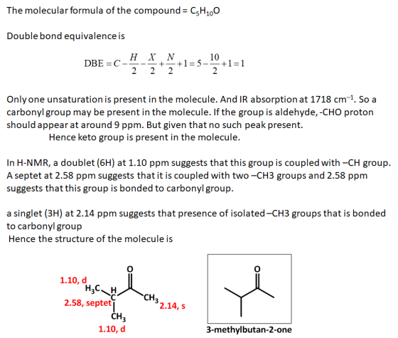 The molecular formula of the compound = C5H100 Double bond equivalence is DB = Η 2 C- Χ - 2 . +1= 5- Ν +- 2 10 — 2 +1=1 Only