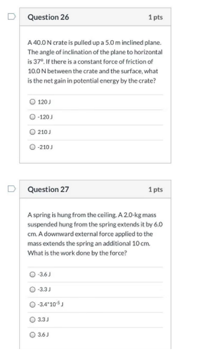 Question 26 1 pts A 40.0 N crate is pulled up a 5.0 m inclined plane. The angle of inclination of the plane to horizontal is