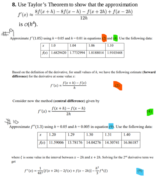 8. Use Taylors Theorem to show that the approximation f 8 f(x+h) - 8f(x – h) - f(x+ 2h) + f (x – 2h) 12h is (h4). # Approxim
