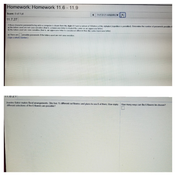 Homework: Homework 11.6 - 11.9 Score: 0 of 1 pt + 9 of 22 (1 complete) 11.7.27 A three-character password to log onto a compu