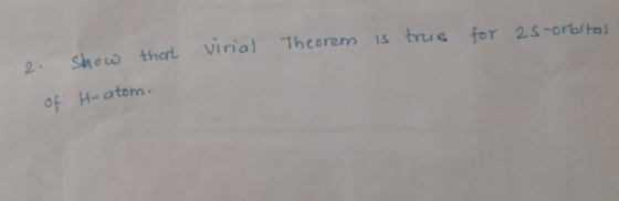 show thert Viria) Thcorem is true for 2.s-orbta tonn. of H-atom