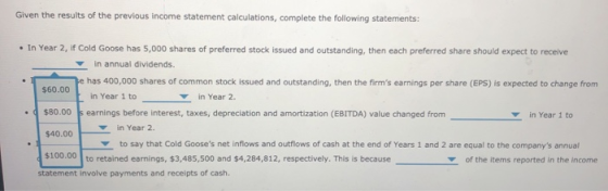 Given the results of the previous income statement calculations, complete the following statements: . • In Year 2, if Cold Go
