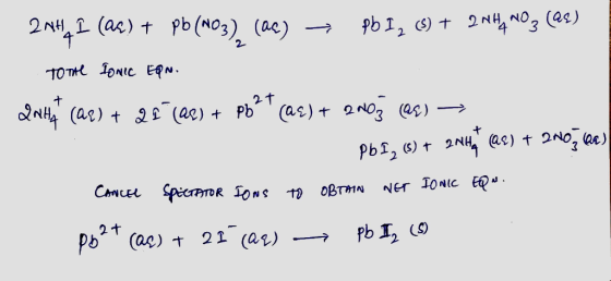 2044 I (ac) + Pb (203), (ae) → Pb I, 0 + 2NH4NO3 (as) To The Ionic EQn. 2014(ar) + QE (96) + pb* (as) + 2Noz (es) → S Pb I, (
