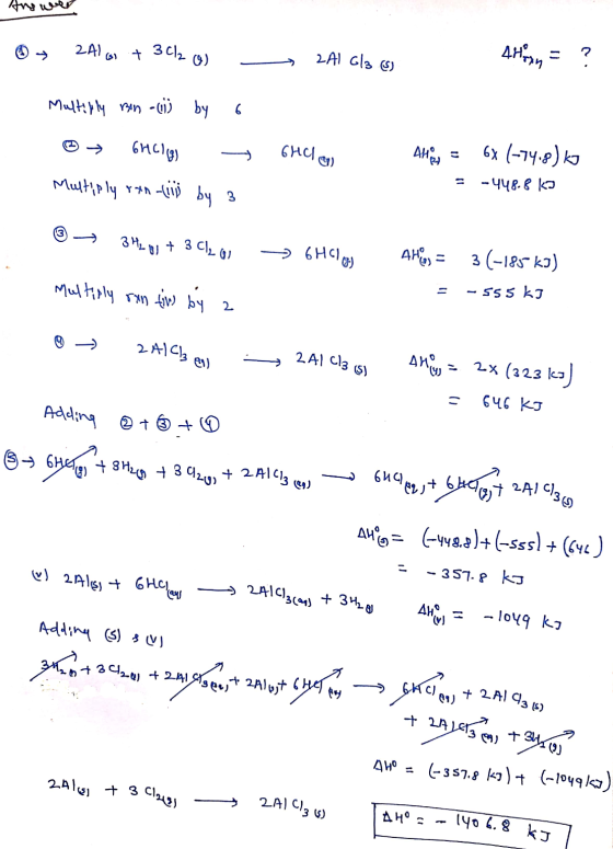Answer » 2A) + 3Cl2 o) - 2A1 Gla (6) 4Hipsn = ? Multiply rn -oi) by 6 + 6HCl AH ③ → GHCl g) Multiply ran cili by 3 = 6+ (-74.