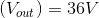 (V_{out})= 36V