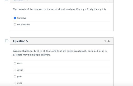 The domain of the relation L is the set of all real numbers. Forx, y E R, xLy if xy. L is O transitive not transitive D Quest