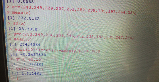 WWW. ma BELLE MS man ES .. 11] 0.0588 > x-c (243, 249, 229,207,251,252,239, 195, 197, 264, 235 > mean (*) [1] 232.8182 > sd (