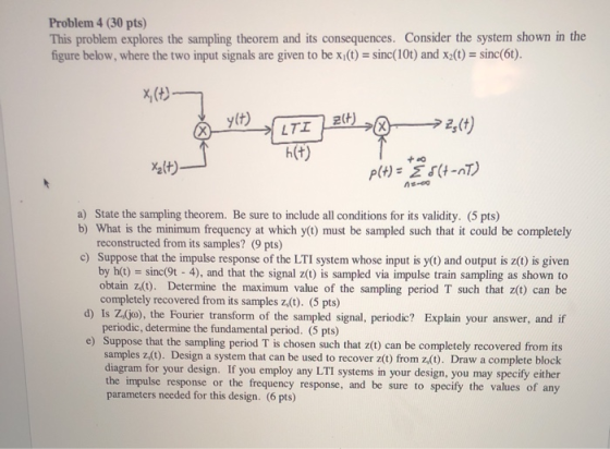 Problem 4 (30 pts) This problem explores the sampling theorem and its consequences. Consider the system shown in the figure b