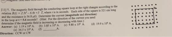 IOLSAULDIOIT OnarrietAT(C: [13] 7. The magnetic field through the conducting square loop at the right changes according to th