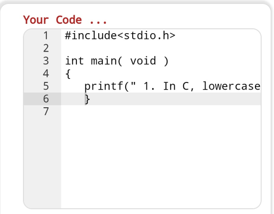 YourCode #include-stdio.h» 3 int main( void ) 4 printf( 1. In C, lowercase