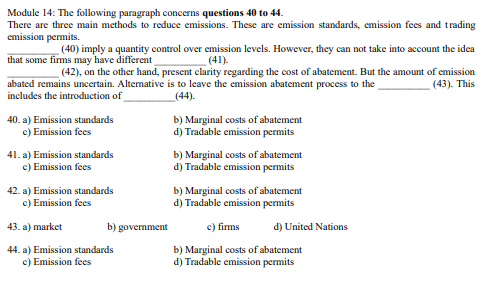 Module 14: The following paragraph concerns questions 40 to 44. There are three main methods to reduce emissions. These are e