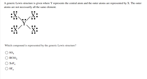 A generic Lewis structure is given where Y represents the central atom and the outer atoms are represented by X. The outer at