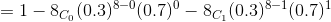 =1-8_{C_{0}}(0.3)^{8-0}(0.7)^{0}-8_{C_{1}}(0.3)^{8-1}(0.7)^{1}