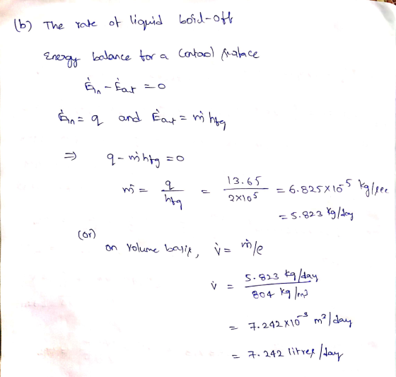 (b) The rate of liquid boid-off Energy balance for a cantaol peabace Šn - Sat 20 An= q and Far = minta - q- mihing =0 13.65 m