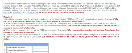 Sachs Brandss defined benefit pension plan specifies annual retirement benefits equal to 1.4% x service years * final years