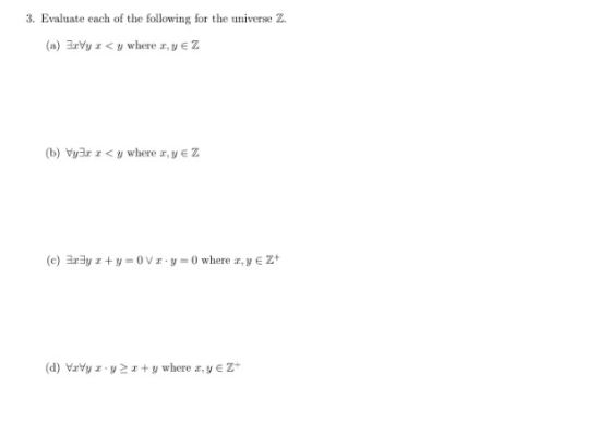 3. Evaluate each of the following for the universe 2 (a) 3rvy <y where r,yEZ (b) Vyar <y where r,y E (d) Vrvy yty where a,VEZ