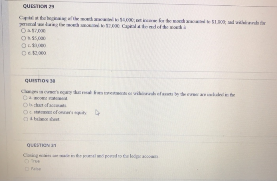 QUESTION 29 Capital at the beginning of the month amounted to $4,000; net income for the month amounted to $1,000; and withdr