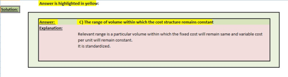 Answer is highlighted in yellow: Solution: C) The range of volume within which the cost structure remains constant Answer: Ex