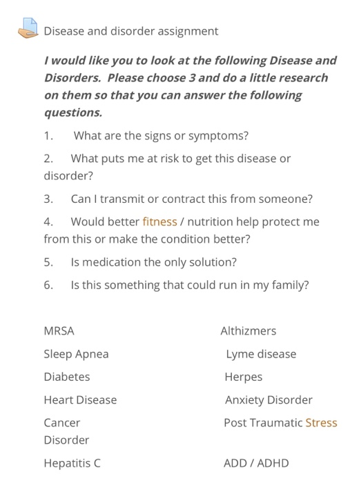 Disease and disorder assignment I would like you to look at the following Disease and Disorders. Please choose 3 and do a lit