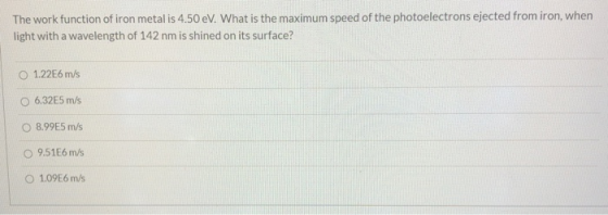 The work function of iron metal is 4.50 eV. What is the maximum speed of the photoelectrons ejected from iron, when light wit