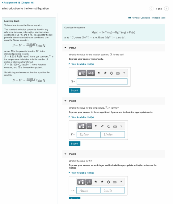 KAssignment 18 (Chapter 18) Introduction to the Nernst Equation 1 of 3 Review I Constants Periodic Table Learning Goal: To le