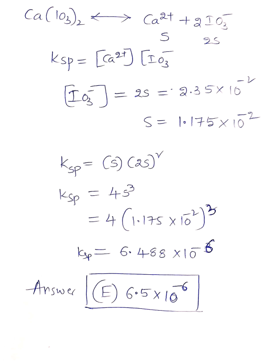 s as Ca (103)2 Cast +2105 ksp= [ca?] [sos I oj] = 28 = 2.35x16 5= 10175x102 Ksp = (3) Cas) Ksp = 453 1. = 4(1.175x102)3 Kyp