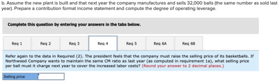 b. Assume the new plant is built and that next year the company manufactures and sells 32,000 balls (the same number as sold