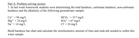 Part A: Problem solving section 1. In last week homework students were determining the total hardness, carbonate hardness, no