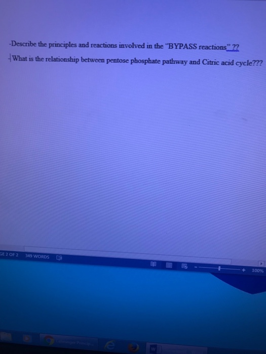 Describe the principles and reactions involved in the BYPASS reactions22 What is the relationship between pentose phosphate pathway and Citric acid cycle?? GE 2 OF 2 349 WORDS + 100%