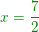 \small {\color{DarkGreen} x=\frac{7}{2}}