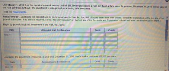 On February 1, 2018, Lee Co. decides to invest excess cash of 518,800 by purchasing a Hart, Inc. bond at face value. At year-