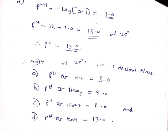 - ports-log CO-1) = 10 pH = 14-1.0 = 13.0 at 28% :.pH = 1300 : Ang , at 25° pin I decimal place. a pH ob Hel = 3.0 b) pH of A