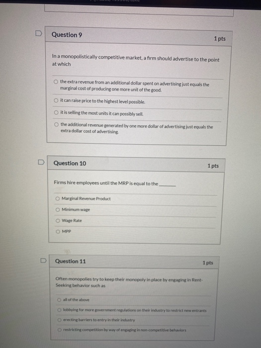 Question 9 1 pts In a monopolistically competitive market, a firm should advertise to the point at which o the extra revenue