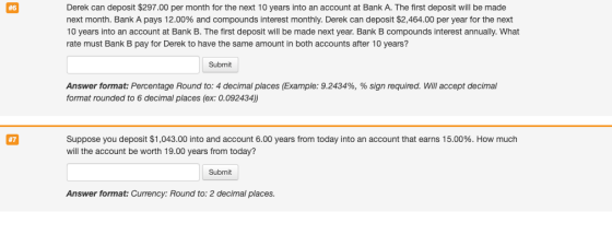 Derek can deposit $297.00 per month for the next 10 years into an account at Bank A. The first deposit will be made next mont