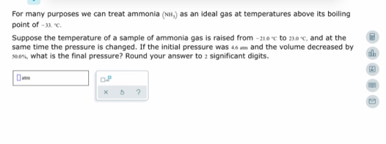 For many purposes we can treat ammonia (NH) as an ideal gas at temperatures above its boiling point of -33.C. Suppose the tem