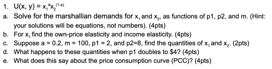 1. U(x, y) x,ax,1-a) a. Solve for the marshallian demands for x, and x2, as functions of p1, p2, and m. (Hint: your solutions