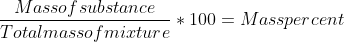 Massof substance 100 Masspercent Totalmassofmixture