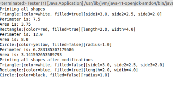 terminated> Tester (1) [Java Application] /usr/lib/jvm/java-11-openjdk-amd64/bin/java Printing all shapes Triangle: [color-wh
