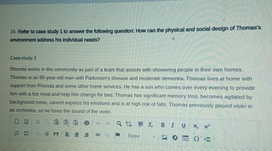 16. Refer to case study 1 to answer the following question: How can the physical and social design of Thomass environment ad