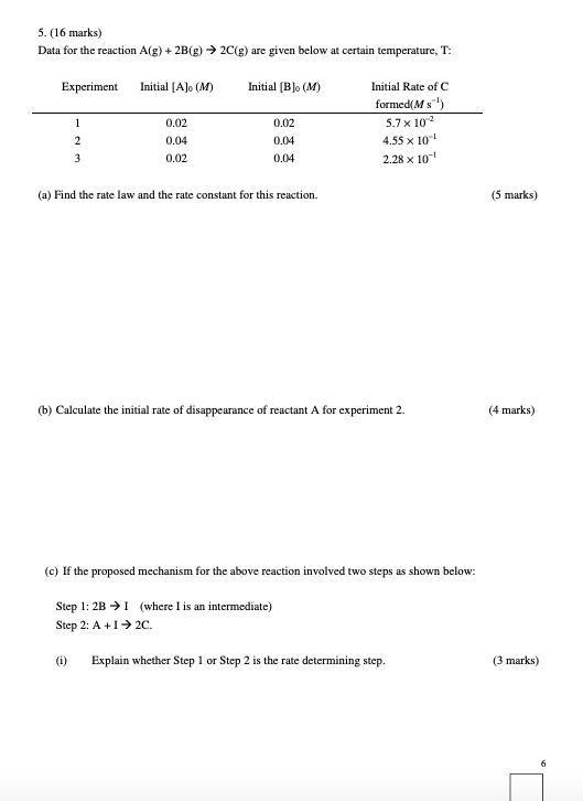 5. (16 marks) Data for the reaction A(g) +2B(g)2C(g) are given below at certain temperature, T: Initial [Alo (M) Initial (Blo