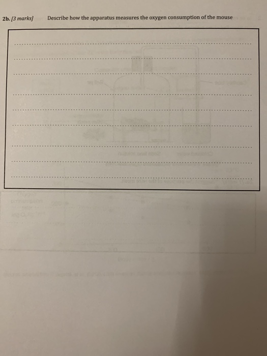 2b. [3 marks) Describe how the apparatus measures the oxygen consumption of the mouse